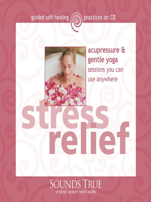 Title details for Stress Relief by Michael Reed Gach, PhD - Available